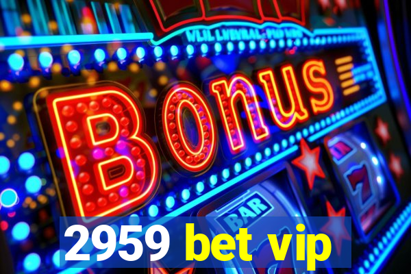 2959 bet vip